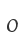 0