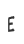 E