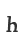 h