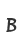 B