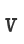 V
