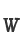 W