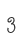 3