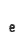e