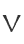 V