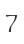 7