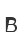 B