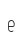 e