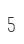 5
