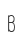 B