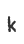 k