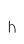 h