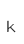 k