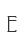 E