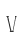 V