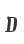 D