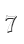 7