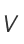 V