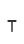 T