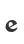 e