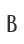 B