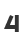 4