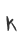 k