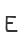 E