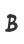 B