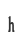 h
