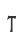 T