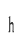 h