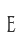 E