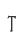 T