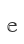 e