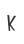 k