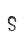 s