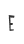 e