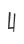 4