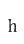 h