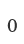 0