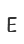 E