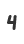 4