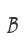 B