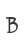 B