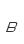 B