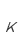 K