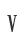 V