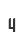 4