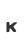 K